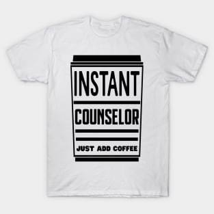 Instant counselor, just add coffee T-Shirt